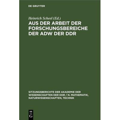 Aus der Arbeit der Forschungsbereiche der AdW der DDR, Gebundene Ausgabe von , De Gruyter, 978-3-11-257603-8