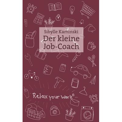 Der kleine Job-Coach, Taschenbuch von Sibylle Kaminski, BoD – Books on Demand, 978-3-7504-2108-0