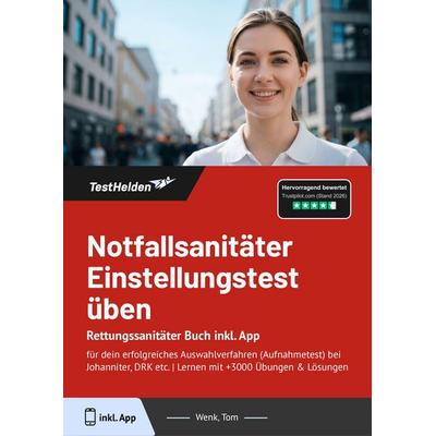 Notfallsanitäter Einstellungstest üben: Rettungssanitäter Buch inkl. App, Taschenbuch von Tom Wenk, TestHelden, 978-3-9881747-6-5