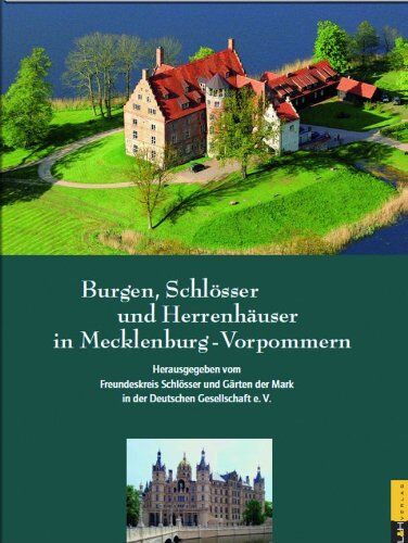 Freundeskreis Schlösser und Gärten der Mark in der Deutschen Gesellschaft e. V. - Burgen, Schlösser und Herrenhäuser in Mecklenburg-Vorpommern - Preis vom 09.10.2026 07:28:09 h