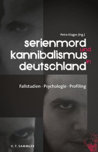 Petra Klages - Serienmord und Kannibalismus in Deutschland: Fallstudien, Psychologie, Profiling - Preis vom 09.10.2026 07:28:09 h