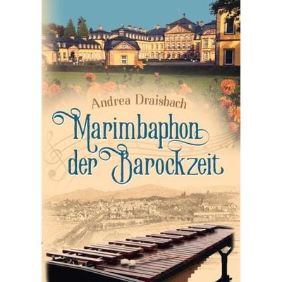 Marimbaphon der Barockzeit, Taschenbuch von Andrea Draisbach, Epubli, 978-3-7502-5447-3