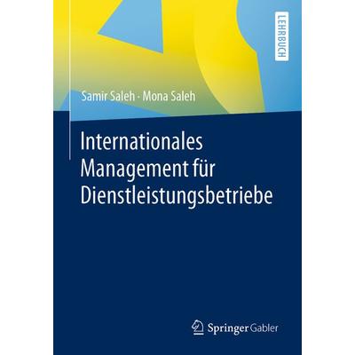 Internationales Management für Dienstleistungsbetriebe, Taschenbuch von Samir Saleh,Mona Saleh, Springer Fachmedien Wiesbaden GmbH, 978-3-658-30813-1