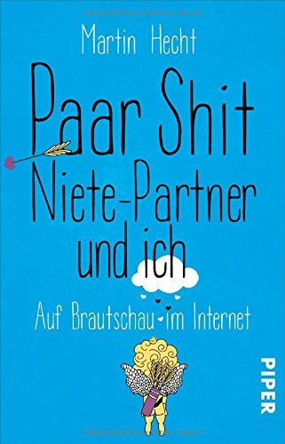 Martin Hecht - Paar Shit, Niete-Partner und ich: Auf Brautschau im Internet - Preis vom 09.10.2026 07:28:09 h