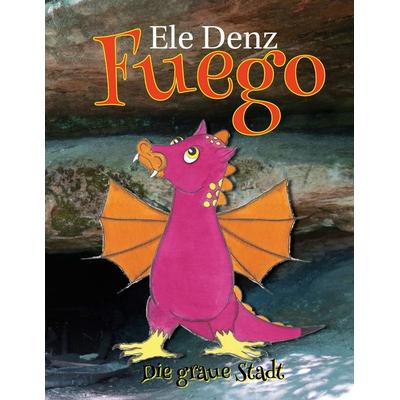 Fuego - Die graue Stadt, Taschenbuch von Ele Denz, BoD – Books on Demand, 978-3-7568-6262-7