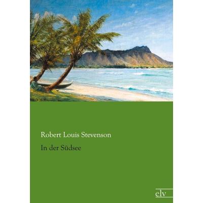 In der Südsee, Taschenbuch von Robert Louis Stevenson, Europäischer Literaturverlag, 978-3-95909-071-1