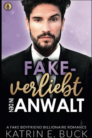 Buck, Katrin Emilia - Fake-verliebt in den Anwalt: A Fake Boyfriend Billionaire Romance (San Antonio Billionaires, Band 9) - Preis vom 19.10.2026 19:33:35 h