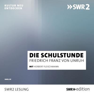 Die Schulstunde - Franz Friedrich Unruh, Audio, 9783956157813