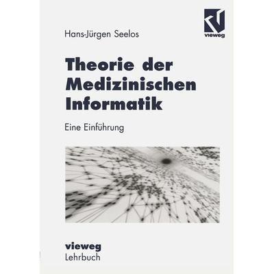 Theorie der Medizinischen Informatik, Taschenbuch von H.-Jürgen Seelos, Vieweg & Teubner, 978-3-322-83089-0