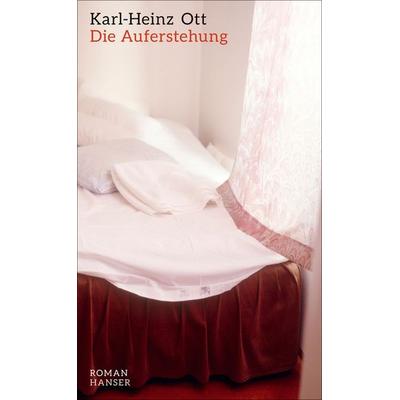 Die Auferstehung, Gebundene Ausgabe von Karl-Heinz Ott, Carl Hanser
