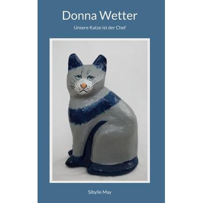 Donna Wetter, Gebundene Ausgabe von Sibylle May, BoD – Books on Demand, 978-3-695-19869-6