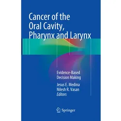 Cancer of the Oral Cavity, Pharynx and Larynx, Fachbücher von Jesus E. Medina, Nilesh R. Vasan