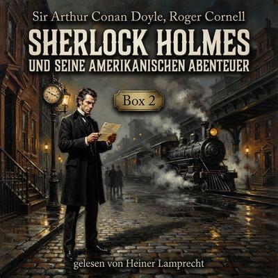 Sherlock Holmes und seine Amerikanischen Abenteuer-Box 2 - Arthur Conan Doyle,Roger Cornell, Audio, 9783711962775