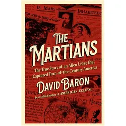 The Martians  The True Story of an Alien Craze that Captured TurnoftheCentury America, Sachbücher von David Baron