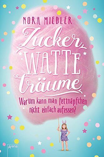 Nora Miedler - Zuckerwatteträume: Warum kann man Fettnäpfchen nicht einfach aufessen?: - Preis vom 05.10.2026 03:47:11 h