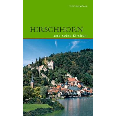Hirschhorn und seine Kirchen, Taschenbuch von Ulrich Spiegelberg, Deutscher Kunstverlag, 978-3-422-02036-8