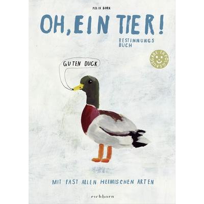 Oh, ein Tier, Gebundene Ausgabe von Felix Bork, Eichborn, 978-3-8479-0050-4