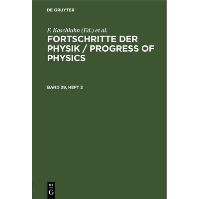 Fortschritte der Physik / Progress of Physics. Band 29, Heft 2, Gebundene Ausgabe von , De Gruyter, 978-3-11-265585-6
