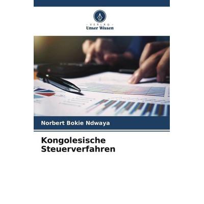 Kongolesische Steuerverfahren, Taschenbuch von Norbert Bokie Ndwaya, Verlag Unser Wissen, 978-620-5-92684-0