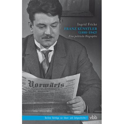 Franz Künstler (1888–1942), Gebundene Ausgabe von Ingrid Fricke, Verlag für Berlin-Brandenburg, 978-3-945256-46-6
