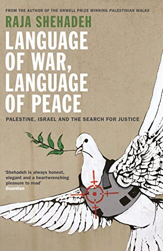 Raja Shehadeh - Language of War, Language of Peace: Palestine, Israel and the Search for Justice - Preis vom 09.10.2026 07:28:09 h