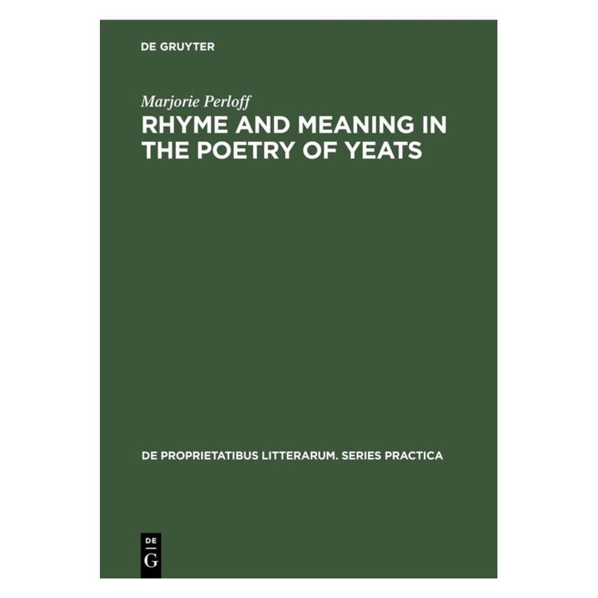 De Gruyter Rhyme and Meaning in the Poetry of Yeats (Englisch, Hardcover, Marjorie Perloff) (71873755)