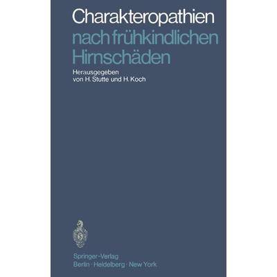 Charakteropathien nach frühkindlichen Hirnschäden, Taschenbuch von , Springer Berlin, 978-3-642-85871-0