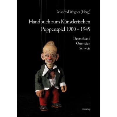 Handbuch zum Künstlerischen Puppenspiel 1900–1945, Gebundene Ausgabe von , Utzverlag GmbH, 978-3-8316-4783-5