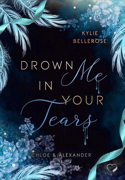 Kylie Bellerose - Drown me in your Tears: Chloe & Alexander (Romance Suspense) - Preis vom 09.10.2026 07:28:09 h