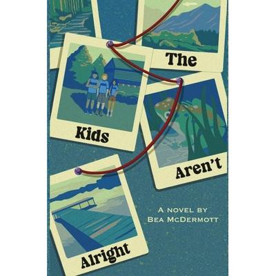 The Kids Aren't Alright, Taschenbuch von Bea McDermott, Bea McDermott