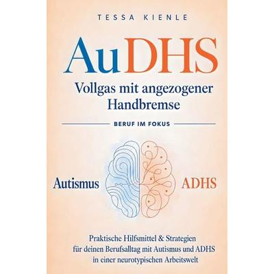 AuDHS - Vollgas mit angezogener Handbremse:, Taschenbuch von Tessa Kienle, Mybestseller, 978-3-903730-01-4
