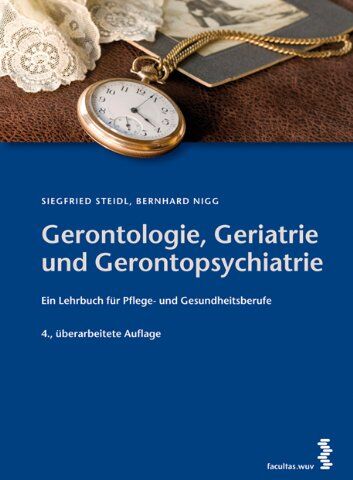 Siegfried Steidl - Gerontologie, Geriatrie und Gerontopsychiatrie: Ein Lehrbuch für Gesundheits- und Pflegeberufe - Preis vom 13.10.2026 11:25:28 h