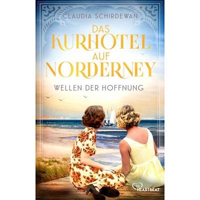 Das Kurhotel auf Norderney - Wellen der Hoffnung, Taschenbuch von Claudia Schirdewan, BeHeartbeat, 978-3-7413-0490-3