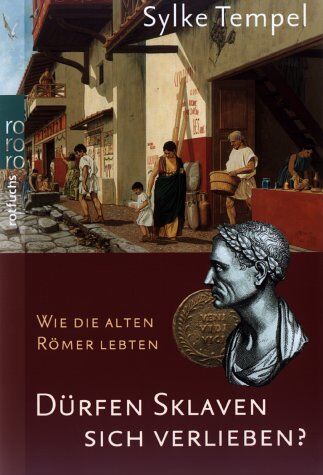 Sylke Tempel - Dürfen Sklaven sich verlieben? Wie die alten Römer lebten - Preis vom 30.09.2026 09:01:18 h