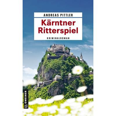 Kärntner Ritterspiel, Taschenbuch von Andreas Pittler, Gmeiner-Verlag, 978-3-8392-0603-4