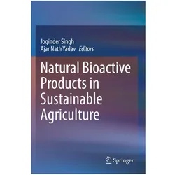 Natural Bioactive Products in Sustainable Agriculture, Fachbücher von Joginder Singh, Ajar Nath Yadav