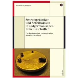 Schreibpraktiken und Schriftwissen in südgermanischen Runeninschriften, Fachbücher von Michelle Waldispühl