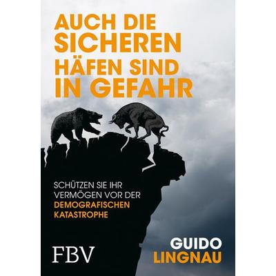 Auch die sicheren Häfen sind in Gefahr, Gebundene Ausgabe von Guido Lingnau, Finanzbuch Verlag, 978-3-89879-869-3
