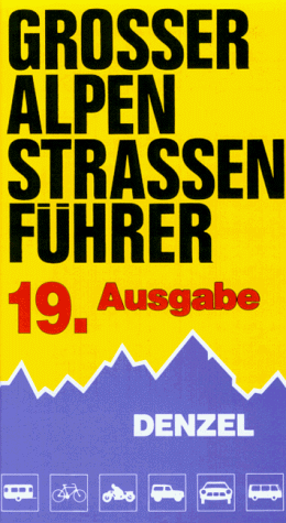 Eduard Denzel - Grosser Alpenstrassenführer. Die anfahrbaren Hochpunkte der Alpen und die kuriosesten Gebirgsstrecken zwischen Wien und Marseille für sportlich-touristisch eingestellte Auto- und Zweifadfahrer - Preis vom 09.10.2026 07:28:09 h