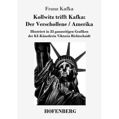 Kollwitz trifft Kafka: Der Verschollene / Amerika, Taschenbuch von Franz Kafka, Henricus - Edition Deutsche Klassik, 978-3-7437-4799-9