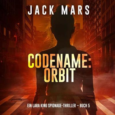 Codename: Orbit (Ein Lara King Spionage-Thriller – Buch 5) - Jack Mars, Audio, 9798261407058