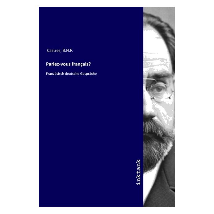 Inktank Publishing Parlez-vous français? (Französisch, B. H. F. Castres) (56116248)