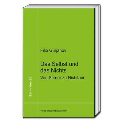 Das Selbst und das Nichts, Gebundene Ausgabe von Filip Gurjanov, Traugott Bautz, 978-3-95948-168-7