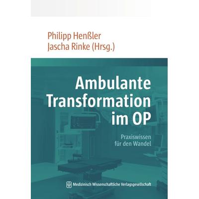 Ambulante Transformation im OP, Taschenbuch von , MWV Medizinisch Wissenschaftliche Verlagsgesellschaft, 978-3-95466-986-8