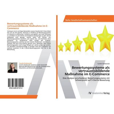 Bewertungssysteme als vertrauensbildende Maßnahme im E-Commerce, Taschenbuch von Carolin Dutkowiak, AV Akademikerverlag, 978-3-639-47121-2