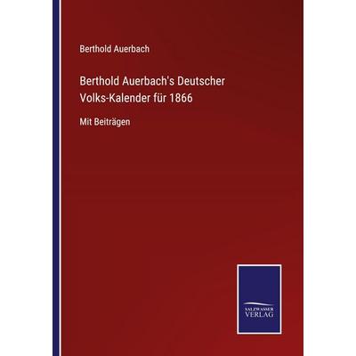 Berthold Auerbach's Deutscher Volks-Kalender für 1866, Taschenbuch von Berthold Auerbach, BoD - Books on Demand, 978-3-7525-4844-0
