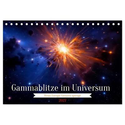 Gammablitze im Universum (Tischkalender 2027 DIN A5 quer), CALVENDO Monatskalender