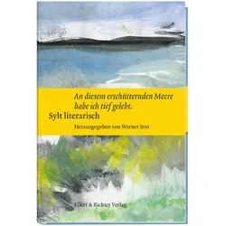 Sylt literarisch „An diesem erschütternden Meere habe ich tief gelebt“, Belletristik von Werner Irro