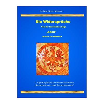 Bernsteinzimmer oder Bernsteincabinett, Taschenbuch von Hartwig Niemann, Epubli, 978-3-8442-6431-9