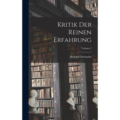 Kritik Der Reinen Erfahrung; Volume 2, Gebundene Ausgabe von Richard Avenarius, Legare Street Press, 978-1-01-736380-7